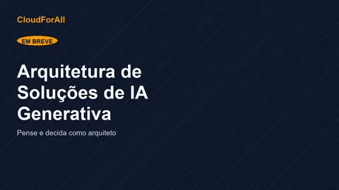 Capa do curso Arquitetura de Soluções de IA Generativa: Pense e Decida como Arquiteto